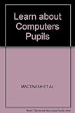 Learn about computers : a first course for schools