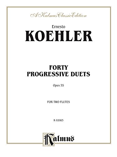 Forty Progressive Duets, Op. 55: For Two Flutes (Kalmus Edition)