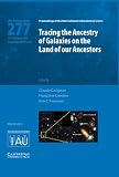 Tracing the ancestry of galaxies : (on the land of our ancestors) : Proceedings of the 227th Symposium of the International Astronomical Union held in Ougadougou, Burkina Faso, December 13-17, 2010