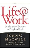 Life@Work : Marketplace Success for People of Faith