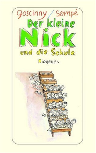 Diogenes Der kleine Nick und die Schule: Sechzehn prima Geschichten vom kleinen Nick und seinen Freunden