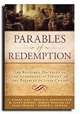 Parables of Redemption The Restored Doctrine of the Atonement as Taught in the Parables of Jesus Christ - Come to understand the parables of redemption through this detailed study of six stories from the New Testament.
