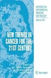 New Trends in Cancer for the 21st Century (Advances in Experimental Medicine and Biology)