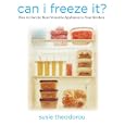 Can I Freeze It?: How to Use the Most Versatile Appliance in Your Kitchen