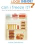Can I Freeze It?: How to Use the Most Versatile Appliance in Your Kitchen