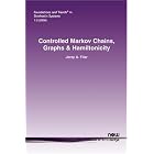 Controlled Markov Chains, Graphs and Hamiltonicity (Foundations and Trends(R) in... by  Jerzy A. Filar