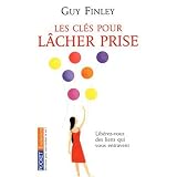Les cl�s pour l�cher prise : Lib�rez-vous des liens qui vous retiennentpar Guy Finley
