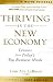 Thriving in the New Economy: Lessons from Today's Top Business Minds