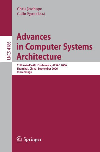 Advances in Computer Systems Architecture: 11th Asia-Pacific Conference, ACSAC 2006, Shanghai, China, September 6-8, 2006, Proceedings (Lecture Notes ... Computer Science and General Issues)