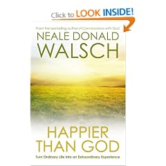 Happier than God: Turn Ordinary Life into an Extraordinary Experience