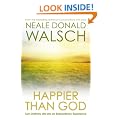 Happier than God: Turn Ordinary Life into an Extraordinary Experience