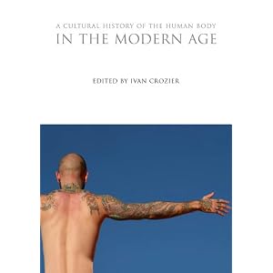 A Cultural History of the Human Body in the Modern Age