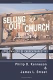 Selling Out the Church The Dangers of Church Marketing
