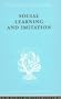 The Sociology of Behaviour and Psychology: Social Learn&Imitation Ils 254 (International Library of Sociology)