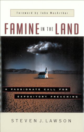 Famine in the Land: A Passionate Call for Expository Preaching
