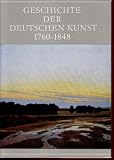 Geschichte der deutschen Kunst 1760-1848.