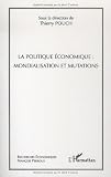 La politique économique : mondialisation et mutations
