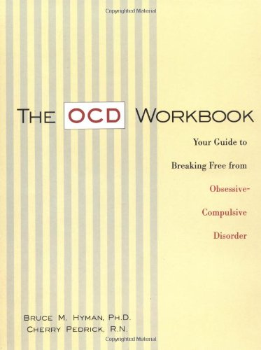 The OCD Workbook: Your Guide to Breaking Free from