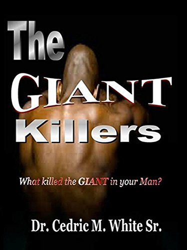 The Giant Killers: What killed the GIANT in your Man?
