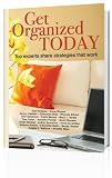 Get Organized Today: Top Experts Share Strategies That Work