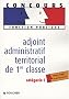 Adjoint administratif territorial de 1e classe cat�gorie C (Ancienne Edition)