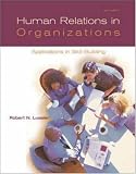 Human Relations In Organizations: Applications And Skill Building
