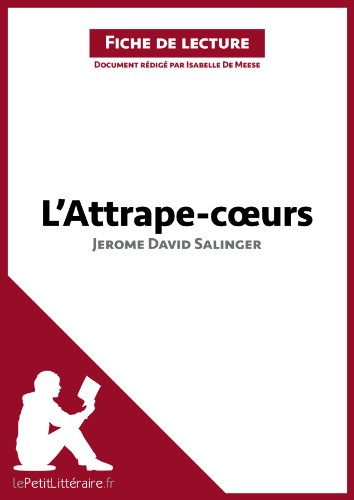 L'Attrape-coeurs de Jerome David Salinger (Fiche de lecture): Résumé complet et analyse détaillée de l'oeuvre (French Edition)