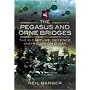 The Pegasus and Orne Bridges: Their Capture, Defence and Relief on D-Day