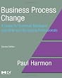Business Process Change, Second Edition: A Guide for Business Managers and BPM and Six Sigma Professionals (The MK/OMG Press)