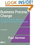 Business Process Change, Second Edition: A Guide for Business Managers and BPM and Six Sigma Professionals (The MK/OMG Press)