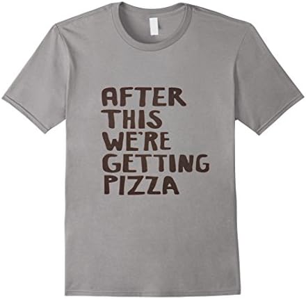 Men's After This We re getting pizza Large Slate