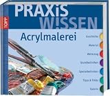 Praxiswissen Acrylmalerei - Bernd Klimmer