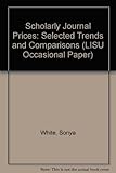 Scholarly journal prices : selected trends and comparisons