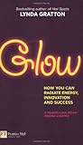 Glow : how you can radiate energy, innovation and success