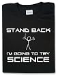 Stand Back I'm Going To Try Science T-shirt