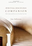 Spiritual Disciplines Companion: Bible Studies and Practices to Transform Your Soul (Spiritual Disciplines Bible Studies)