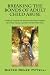 Breaking The Bonds Of Adult Child Abuse: A Biblical Textbook On Abusive Narcissistic Families, How They Operate, And How To Deal With Them