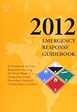 Emergency Reponse Guidebook: A Guidebook for First Repsonders During the Initial Phase of a Dangerous Goods/Hazardous Materials Transporation Incid