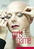 girls game: Meine erstaunliche Reise in die Welt der Frauen - Bernd Bitzer