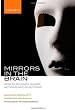 Mirrors in the Brain: How Our Minds Share Actions, Emotions, and Experience