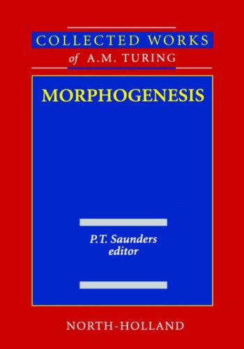 Collected Works of A.M. Turing : Morphogenesis (Collected Works of a.M. Turing) (Collected Works of a.M. Turing) under Morphology & Anatomy in The Books Store