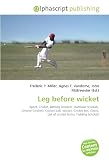 Leg Before Wicket: Sport, Cricket, Batting (cricket), Dismissal (cricket), Umpire (cricket), Cricket ball, Wicket, Cricket bat, Glove, List of cricket terms, Fielding (cricket)