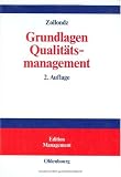 Grundlagen Qualit&auml;tsmanagement: Einf&uuml;hrung in Geschichte, Begriffe, Systeme und Konzepte - Hans-Dieter Zollondz