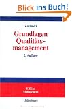 Grundlagen Qualit�tsmanagement: Einf�hrung in Geschichte, Begriffe, Systeme und Konzepte