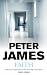 All of the PETER JAMES novels : In Order