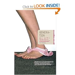 Generation S.L.U.T.: A Brutal Feel-up Session with Today's Sex-Crazed Adolescent Populace