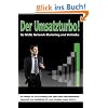 Der Umsatzturbo! F�r MLM, Network Marketing und Vertriebe: So schaffst Du es in k�rzester Zeit, dass Deine Gesch�ftspartner dauerhaft und selbst�ndig f�r neue Ums�tze sorgen k�nnen