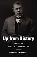 Up from History: The Life of Booker T. Washington