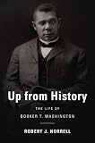Up from History: The Life of Booker T. Washington