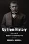 Up from History: The Life of Booker T. Washington